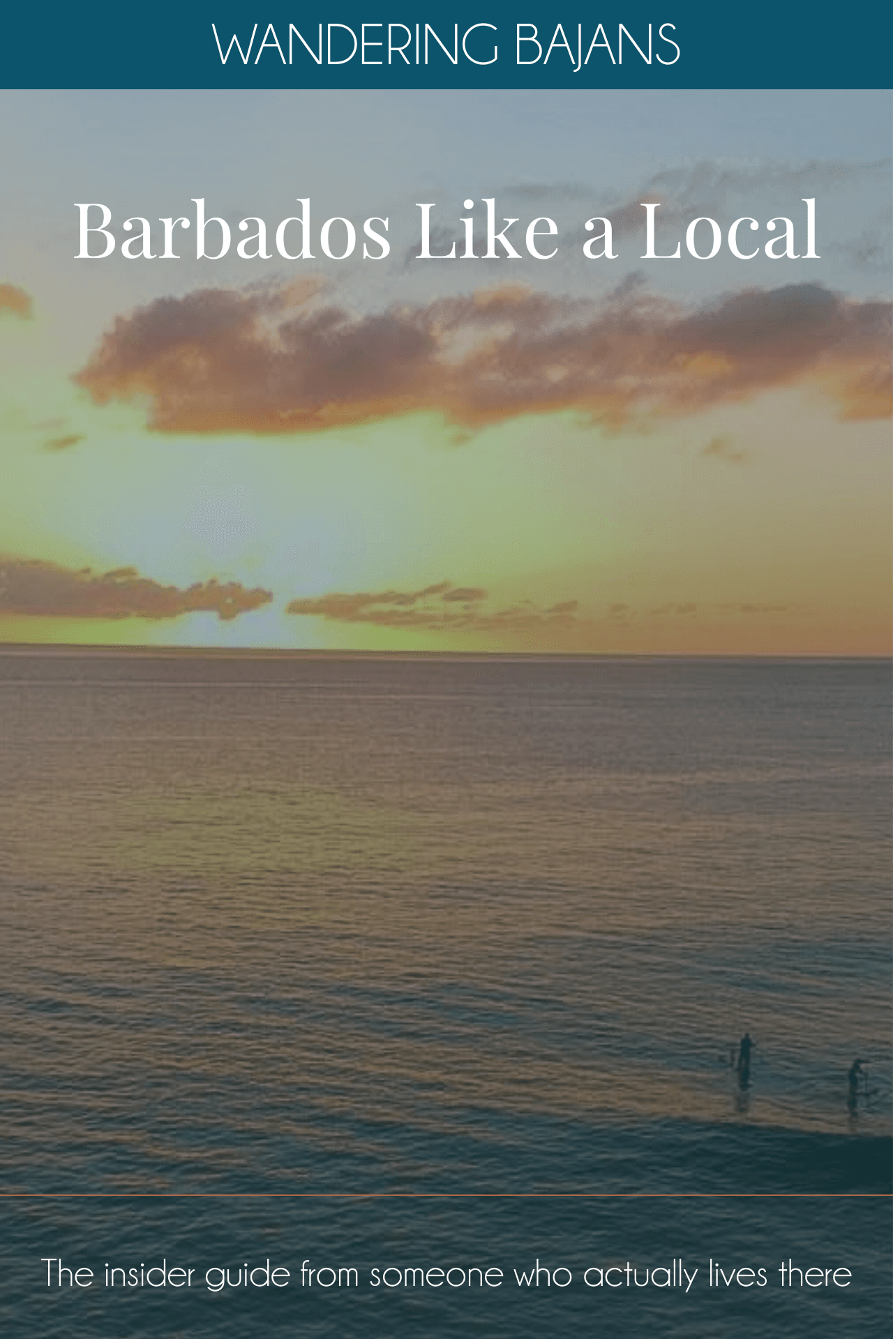 Barbados Like a Local: The Insider's Complete Guide to the Island
