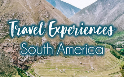 Most Memorable Travel Experiences: South America