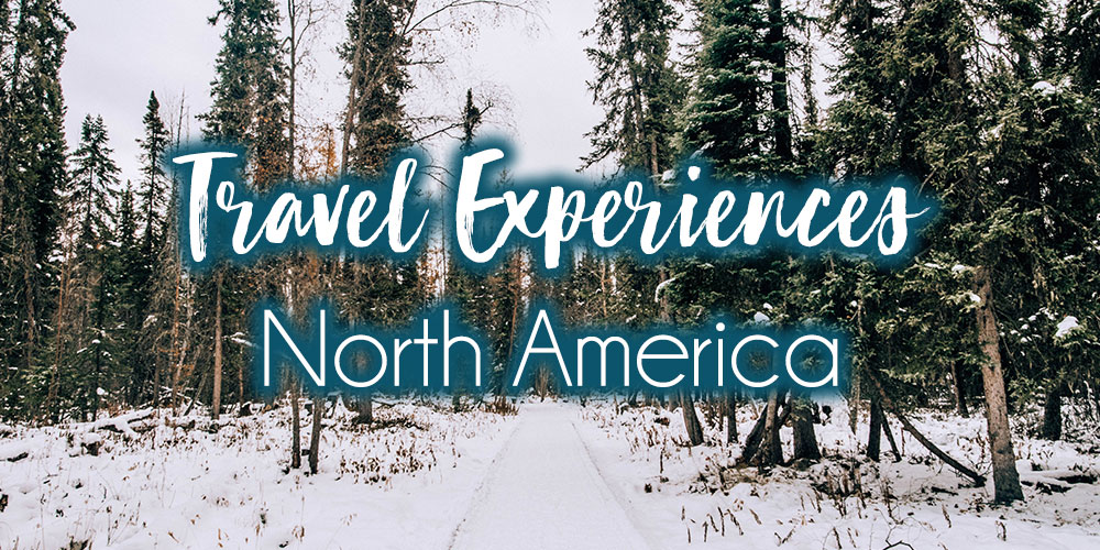 Most Memorable Travel Experiences: North America