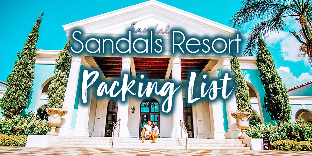 The Ultimate Sandals Resort Packing List