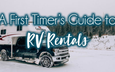 First Timers Guide to RV Rentals: What We Learned While Renting an RV through Canada